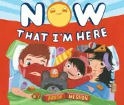 Now That I'm Here by Aaron Meshon (2018, Hardcover)