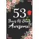 53 Years Of Being Awesome!: 53rd Birthday & Anniversary Notebook Flower Wide Ruled Lined Journal 6x9 Inch ( Legal ruled ) Family Gift Idea Mom Dad