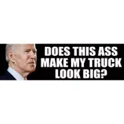 Anti Joe Biden Does This Ass Make My Truck Look Big 3x10 Bumper Sticker 559