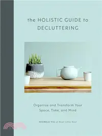 在飛比找三民網路書店優惠-The Holistic Guide to Declutte