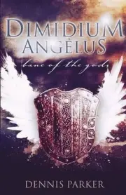 Dimidium Angelus: Bane of the Gods by Dennis Parker (English) Paperback Book