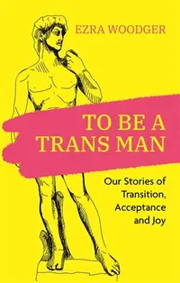 在飛比找誠品線上優惠-To Be a Trans Man: Our Stories