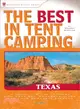 The Best in Tent Camping! Texas: A Guide for Car Campers Who Hate Rvs, Concrete Slabs, and Loud Portable Stereos