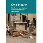 ONE HEALTH: THE THEORY AND PRACTICE OF INTEGRATED HEALTH APPROACHES