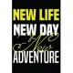 New Life New Day New Adventure: notebook for life and adventure lovers, (6 x 9, 110 pages), magazine for men, youth, women, teens, and adventurous peo