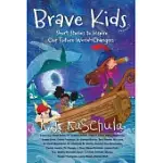 BRAVE KIDS: SHORT STORIES TO INSPIRE OUR FUTURE WORLD-CHANGERS, VOLUME 2
