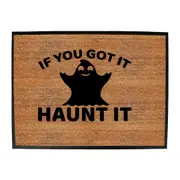 If Youve Got It Haunt It - Funny Novelty Doormat Man Cave Floor mat