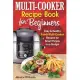 Multi-Cooker Recipe Book for Beginners: Easy and Healthy Foodi Multi-Cooker Recipes for Smart People on a Budget. Foodi Multi-Cooker Cookbook.