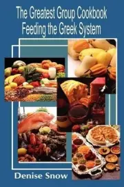 The Greatest Group Cook Book Feeding the Greek System: Healthy Recipes for Soror