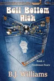 Bell Bottom High: Book I: Freshman Fears by B.J. Williams (English) Paperback Bo