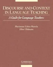 DISCOURSE AND CONTEXT IN LANGUAGE TEACHING: A GUIDE FOR By Marianne Celce-murcia