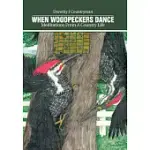 WHEN WOODPECKERS DANCE: MEDITATIONS FROM A COUNTRY LIFE