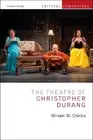 Miriam Chirico The Theatre of Christopher Durang (Paperback) Critical Companions