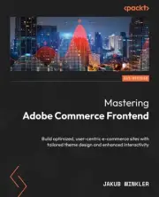 Mastering Adobe Commerce Frontend: Build optimized, user-centric e-commerce site