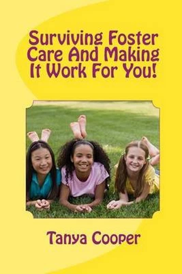 Surviving Foster Care And Making It Work For You! by Tanya Cooper (English) Pape