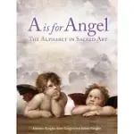 A IS FOR ANGEL: THE ALPHABET IN SACRED ART