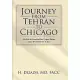 Journey from Tehran to Chicago: My Life in Iran and the United States, and a Brief History of Iran