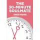 The 30-Minute Soulmate: An Un-Exercise Program That Can Finally Solve Relationship Pain