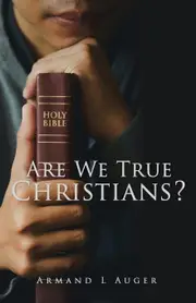Are We True Christians? - Armand L Auger