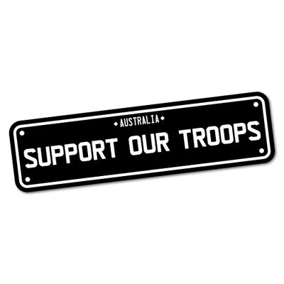 Support Our Troops Plate Sticker Aussie Car Flag 4x4 Funny Ute #5427EN