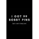 I Got 99 Bobby Pins But I Can’’t Find One: Funny Hairdresser Gift Idea For Hairstylist, Hair Stylist, Salon - 120 Pages (6