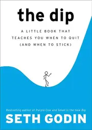 The Dip A Little Book That Teaches You When To Quit And When To Stick by Seth Godin Paperback Book