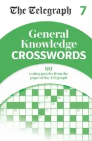 The Telegraph General Knowledge Crosswords 7 by Telegraph Media Group Ltd 978178