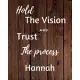 Hold The Vision and Trust The Process Hannah’’s: 2020 New Year Planner Goal Journal Gift for Hannah / Notebook / Diary / Unique Greeting Card Alternati
