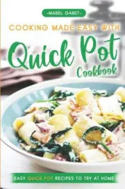 Garet - Cooking Made Easy With Quick Pot Cookbook Easy Quick Pot Reci - N555z