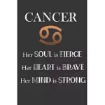 CANCER: HER SOUL IS FIERCE - HER HEART IS BRAVE - HER MIND IS STRONG: SUN SIGN JOURNAL, NOTEBOOK, APPOINTMENT BOOK, DIARY. MAK