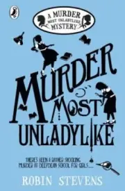 Murder Most Unladylike by Robin Stevens: New