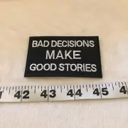 Bad Decisions Make Good Stories Embroidered Iron On Patch Black White Fun