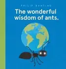 The wonderful wisdom of ants. by Philip Bunting (English) Hardcover Book
