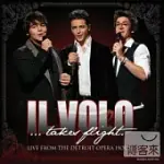 IL VOLO / IL VOLO... TAKES FLIGHT: LIVE FROM THE DETROIT OPERA HOUSE