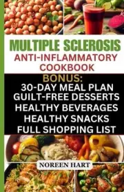 Multiple Sclerosis Anti-Inflammatory Cookbook: Quick and Easy Delicious Low Carb