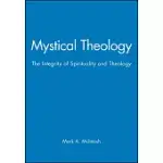 MYSTICAL THEOLOGY: THE INTEGRITY OF SPIRITUALITY AND THEOLOGY