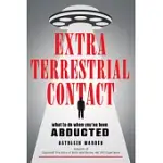 EXTRATERRESTRIAL CONTACT: WHAT TO DO WHEN YOU’VE BEEN ABDUCTED