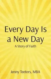 Every Day Is a New Day: A Story of Faith by Jenny Teeters Paperback Book