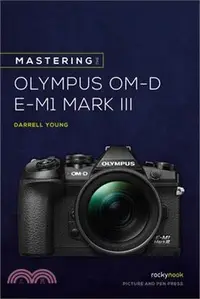 在飛比找三民網路書店優惠-Mastering the Olympus OM-D E-M