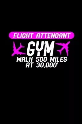 Flight attendant gym walk 500 miles at 30,000’’: 110 Game Sheets - 660 Tic-Tac-Toe Blank Games - Soft Cover Book for Kids - Traveling & Summer Vacation