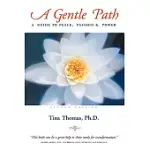 A GENTLE PATH: A GUIDE TO PEACE, PASSION & POWER