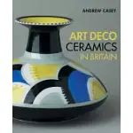 ART DECO CERAMICS IN BRITAIN: IN BRITAIN