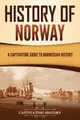 History of Norway: A Captivating Guide to Norwegian History