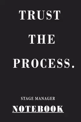 Trust The Process Stage Manager: Notebook 120 Blank Lined Page (6 x 9’’), Original Design, College Ruled