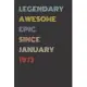 Legendary Awesome Epic Since January 1973 - Birthday Gift For 46 Year Old Men and Women Born in 1973: Blank Lined Retro Journal Notebook, Diary, Vinta