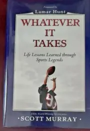 Whatever It Takes : Life Lessons Learned Through by Scott Murray /1st/1st/SIGNED