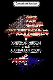 Composition Notebook: American Grown With Australian Roots Australian Flag Journal/Notebook Blank Lined Ruled 6x9 100 Pages