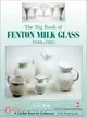 The Big Book of Fenton Milk Glass, 1940-1985