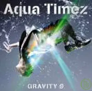 Aqua Timez / 超越地心引力