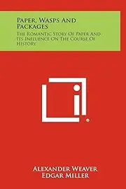Paper, Wasps and Packages: The Romantic Story of Paper and Its Influence on the Course of History